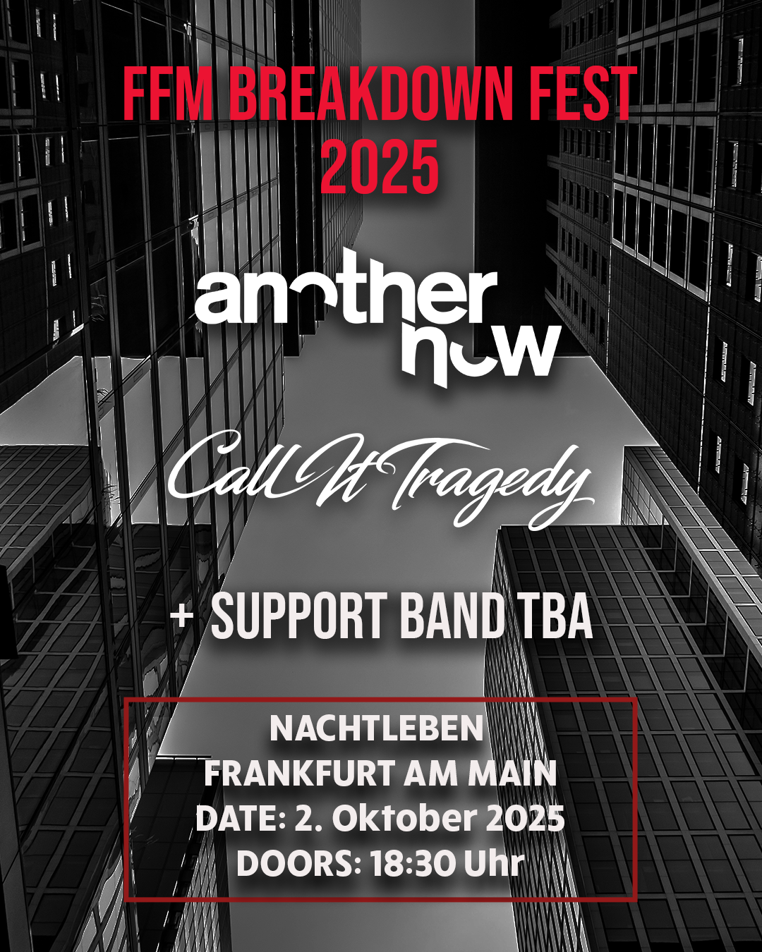 Flyer FFM Breakdown Fest 2025 mit Another Now, Call It Tragedy und Support im Nachtleben Frankfurt am Main